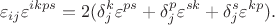 $$
\varepsilon_{ij}\varepsilon^{ikps}=2(\delta_{j}^{k}\varepsilon^{ps}+\delta_{j}^{p}\varepsilon^{sk}+\delta_{j}^{s}\varepsilon^{kp}).
$$