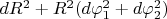 $dR^2+R^2(d\varphi_1^2+d\varphi_2^2) $