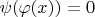 $\psi(\varphi(x)) = 0$