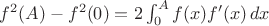 $f^2(A)-f^2(0)=2\int_0^Af(x)f'(x)\,dx$