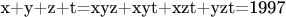 x+y+z+t=xyz+xyt+xzt+yzt=1997