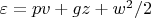 $\varepsilon = pv + gz + w^2/2$