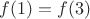 $f(1)=f(3)$