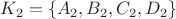 $K_2=\{A_2,B_2,C_2,D_2\}$