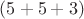 $(5+5+3)$