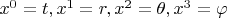 $\[x^0  = t,x^1  = r,x^2  = \theta ,x^3  = \varphi \]$