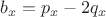 $b_x=p_x-2q_x$