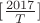 $ [\frac{2017}{T}] $