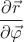 $\dfrac{\partial\vec r}{\partial\vec\varphi}$