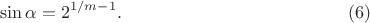 $$\sin\alpha=2^{1/m-1}.\eqno(6)$$
