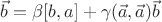 $\vec b = \beta [b, a] + \gamma (\vec a, \vec a) \vec b$