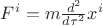 $F^i = m \frac{d^2}{d\tau^2} x^i$