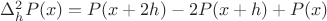 $\Delta_h^2P(x)=P(x+2h)-2P(x+h)+P(x)$