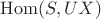$\mathrm{Hom}(S,UX)$