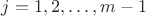$j=1,2,\ldots,m-1$
