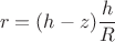 $$r=(h-z)\frac{h}{R}$$ $$r=(h-z)\frac{h}{R}$$