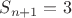 $S_{n+1} = 3$