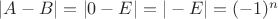 $|A-B|=|0-E|=|-E|=(-1)^n$