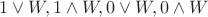 $1\vee W, 1\wedge W, 0\vee W, 0\wedge W$