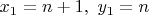 $x_1=n+1, \ y_1=n$