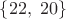 $\left\{22,\;20\right\}$