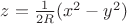 $z=\frac{1}{2R}(x^2-y^2)$