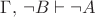$\Gamma,\,{\neg B}\vdash\neg A$ $\Gamma,\,{\neg B}\vdash\neg A$