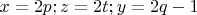 $x=2p; z =2t ; y=2q-1$