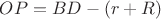 $OP=BD-(r+R)$
