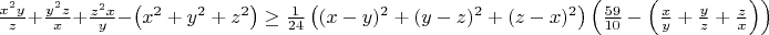 $\frac{x^2 y}{z}+\frac{y^2 z}{x}+\frac{z^2 x}{y}-\left( x^2+y^2+z^2\right)\ge \frac{1}{24}\left((x-y)^2+(y-z)^2+(z-x)^2\right)\left(\frac{59}{10}-\left(\frac{x}{y}+\frac{y}{z}+\frac{z}{x}\right)\right)$