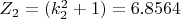$ Z_2=(k_2^2+1)= 6.8564 $