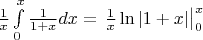 $\frac{1}{x}\int\limits_{0}^x\frac{1}{1+x}dx=\left.\frac{1}{x}\ln|1+x|\right|_0^x$
