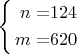 $\left\{ \begin{alignedat}{2}n & = & 124\\
m & = & 620
\end{alignedat}
\right.$