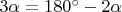 $\[
3\alpha  = 180^ \circ   - 2\alpha 
\]
$