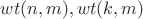 $wt(n,m), wt(k,m)$