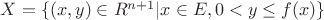 $X = \{(x, y) \in R^{n+1} | x \in E, 0 < y \le f(x)\}$