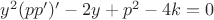 ${y^2}(pp')' - 2y + {p^2} - 4k = 0$