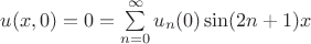$u(x,0)=0=\sum\limits_{n=0}^{\infty}u_n(0)\sin(2n+1)x$
