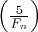 $\left(\frac{5}{F_n}\right)$