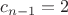 $c_{n-1}=2$