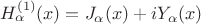 $H_\alpha^{(1)}(x) = J_\alpha(x) + i Y_\alpha(x)$ $H_\alpha^{(1)}(x) = J_\alpha(x) + i Y_\alpha(x)$