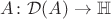 $A \colon \mathcal{D}(A) \to \mathbb{H}$ $A \colon \mathcal{D}(A) \to \mathbb{H}$