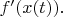 $f'(x(t)).$