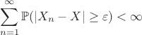 $$\sum_{n=1}^{\infty}\mathbb{P}(|X_n-X|\ge\varepsilon)<\infty$$