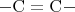 $\mathrm{-C=C-}$