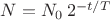 $N=N_0\,2^{-t/T}$
