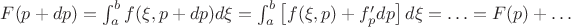 $F(p+dp)=\int_a^b f(\xi,p+dp)d\xi=\int_a^b \left[f(\xi,p)+f'_p dp\right]d\xi=\ldots=F(p)+\ldots$