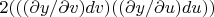 $2(((\partial y/ \partial v)dv)((\partial y/ \partial u)du))$