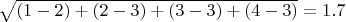 $\sqrt{(1-2)+(2-3)+(3-3)+(4-3)}=1.7 $