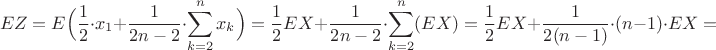 $$EZ=E\Big(\dfrac{1}{2}\cdot x_1 + \dfrac{1}{2n-2}\cdot \sum\limits_{k=2}^nx_k\Big)=\dfrac{1}{2}EX+\dfrac{1}{2n-2}\cdot \sum\limits_{k=2}^n(EX)=\dfrac{1}{2}EX+\dfrac{1}{2(n-1)}\cdot (n-1)\cdot EX=$$